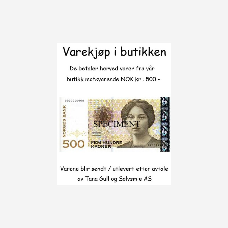 Varekjøp i butikken kr 500.- Varekjøp i butikken kr 500.-